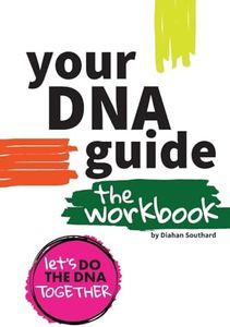 Your DNA Guide - The Workbook: Let's Do DNA Together