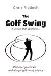 The Golf Swing: It's easier than yo