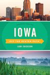 Iowa off the Beaten Path: Discover Your Fun (Off the Beaten Path Series)