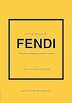 Little Book of Fendi: The story of the iconic fashion brand: 23 (Little Book of Fashion)