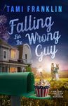 Falling For the Wrong Guy: A Sweet Small Town Romance (Love in Holiday Junction Book 4)