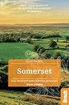 Somerset: Local, Characterful Guides to Britain's Special Places (Bradt Travel Guides (Slow Travel series))