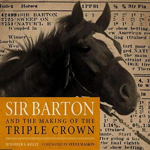 Sir Barton and the Making of the Triple Crown: Horses in History