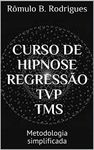 CURSO DE HIPNOSE REGRESSÃO TVP TMS - COM CERTIFICADO EM PDF: Metodologia simplificada (Portuguese Edition)