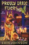 Pretty Little Fliers: A fresh, funny magic mystery with a dash of romance! (Pet Psychic Magical Mysteries)