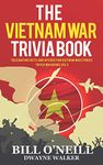 The Vietnam War Trivia Book: Fascinating Facts and Interesting Vietnam War Stories: Volume 2 (Trivia War Books)