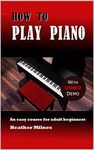 How to Play Piano: An easy course for adult beginners