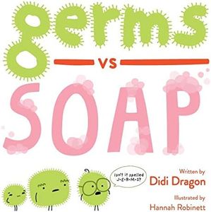 Germs vs. Soap: A Silly Hygiene Book about Washing Hands!