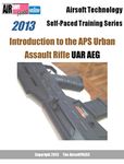 Airsoft Technology Self-Paced Training Series Introduction to the APS Urban Assault Rifle UAR AEG