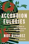 Accordion Eulogies: A Memoir of Music, Migration, and Mexico