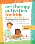 Art Therapy Activities for Kids: 75