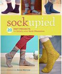 Sockupied: 20 Knit Projects to Satisfy Your Sock Obsession