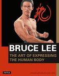 Bruce Lee: The Art of Expressing the Human Body: 4 (Bruce Lee Library)