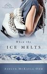 When the Ice Melts: (Climbing Higher Series #1 -- Contemporary Christian Fiction Novel)