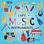 I Spy Music Instruments: A Fun Guessing Game Picture Book for Kids Ages 2-5, Toddlers and Kindergartners ( Picture Puzzle Book for Kids ) (I Spy Books for Kids)