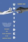 Undivided: The Quest for Racial Solidarity in an American Church