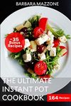 The Ultimate Instant Pot Cookbook: Healthy and Easy 164 Modern Pressure Slow Cooker Instant Pot Recipes for Friends, Family, Bringing.