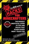 The Big Book of Hacks for Minecrafters: The Biggest Unofficial Guide to Tips and Tricks That Other Guides Won't Teach You