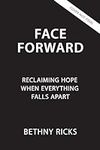 Face Forward: Reclaiming Hope When 