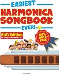 Easiest Harmonica Songbook Ever!: Kid’s edition. 80 Songs for Harmonica in C. 100% note-free!