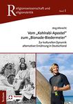 Vom 'Kohlrabi-Apostel' Zum 'Bionade-Biedermeier': Zur Kulturellen Dynamik Alternativer Ernahrung in Deutschland (Religionswissenschaft Und Religionskritik, 1)