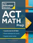 Princeton Review ACT Math Prep: 4 Practice Tests + Review + Strategy for the ACT Math Section