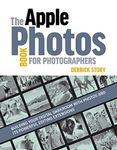 The Apple Photos Book for Photographers: Building Your Digital Darkroom With Photos and Its Powerful Editing Extensions