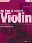 The Best of Grade 5 Violin: A Compilation of the Best Ever Grade 5 Violin Pieces Ever Selected by the Major Examination Boards (Violin and Piano): A ... by the Major Examination Boards, Book & CD