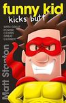 Funny Kid Kicks Butt (Funny Kid, #6): The hilarious, laugh-out-loud children's series for 2024 from million-copy mega-bestselling author Matt Stanton