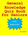 General Knowledge Quiz Book for Seniors: 1001 Questions