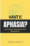 WHAT IS APHASIA?: THE CAUSES, TYPES