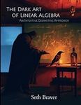The Dark Art of Linear Algebra: An 