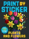 Paint by Sticker: Plants and Flowers: Create 12 Stunning Images One Sticker at a Time!