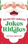 Ho Ho Ho-larious Jokes and Riddles for Kids 8-12: The Funniest and Best Christmas Jokes, Riddles, Tongue Twisters, Knock-Knock Jokes, and One Liners for Kids: Kids Joke books ages 7-9 8-12