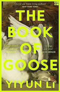 The Book of Goose: The gripping new novel from the prize-winning author of Where Reasons End