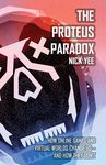 The Proteus Paradox: How Online Games and Virtual Worlds Change Us-- and How They Don't