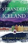 Stranded in Iceland: a cosy, snow-filled Icelandic winter romance with fairy lights, hot springs and books! (Icelandic Romance)