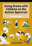 Using Drama with Children on the Autism Spectrum: A Resource for Practitioners in Education and Health