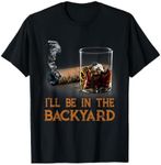 I'll Be In The Backyard Funny Cigar