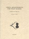 Useful Measurements for Violin Makers: A Reference Foe Shop Use