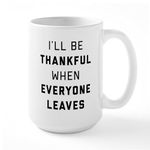 CafePress I'll Be Thankful When Eve 15 oz (444 ml) Ceramic Coffee Mug