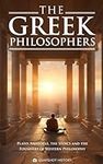 The Greek Philosophers: Plato, Aristotle, the Stoics and the Founders of Western Philosophy