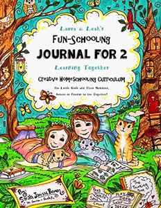 Laura & Leah's Fun-Schooling Journal for 2 - Creative Homeschooling Curriculum: Learning Together - For Little Girls and Their Mommies, Sisters or Friends to Use Together!: Volume 5