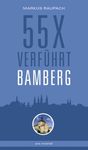 Reiseführer Bamberg: 55 x verführt 