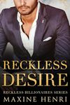 Reckless Desire: A Single Dad Billionaire Romance (Reckless Billionaires)