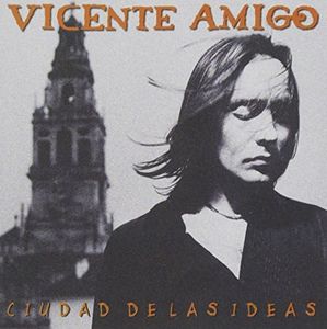 Ciudad de las Ideas. Vicente Amigo