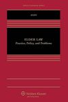 Elder Law: Practice, Policy, and Problems