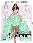 30 Gowns to Style Coloring Book: Be
