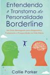 Entendendo o Transtorno de Personalidade Borderline: Um Guia Abrangente para Diagnóstico, Tratamento e Prosperidade na Vida Diária