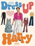 Dress Up Harry: A Harry Styles Paper Doll Book Featuring His Most Iconic Looks